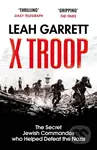 X Troop (The Secret Jewish Commandos Who Helped Defeat the Nazis)