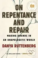 On Repentance and Repair (Making Amends in an Unapologetic World) - kniha z kategorie Filozofie