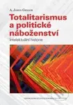 Totalitarismus a politické náboženství (Intelektuální historie) - kniha z kategorie Historie