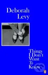 Things I Don't Want to Know - Deborah Levy - kniha z kategorie Životopisy