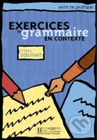 Mise en pratique: Exercices de grammaire en contexte, Niveau débutant Livre d´Eleve - kniha z kategorie Jazykové učebnice a slovníky
