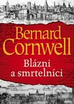 Blázni a smrtelníci - Bernard Cornwell - kniha z kategorie Společenská beletrie