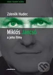 Miklós Jancsó a jeho filmy (Dějiny, moc a prostor v historických filmech Miklóse Jancsóa (1963–1981)) - kniha z kategorie Životopisy