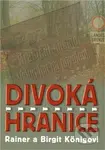 Divoká hranice - Rainer König, Birgit König - kniha z kategorie Beletrie