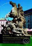 Kultura ve středoevropských dějinách (Rozpravy mezi humanitivními obory) - kniha z kategorie Novověk