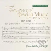 Solamente Naturali: Thesaurus Of Jewish Music 16th-19th Century