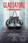 Gladiátoři z táborů smrti (Mistři boxu v ringu života) - kniha z kategorie Společenská beletrie