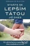 Staňte se lepším tátou již dnes (10 užitečných nástrojů pro každého otce) - kniha z kategorie Vztahy a rodina
