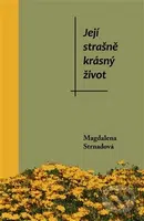 Její strašně krásný život - Magdalena Strnadová - kniha z kategorie Beletrie