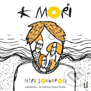 K moři - Petra Soukupová - audiokniha z kategorie Společenská beletrie