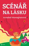 Scénář na lásku - Annabel Monaghan