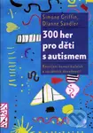 300 her pro děti s autismem - Simone Griffin, Diane Sandler - kniha z kategorie Pedagogika