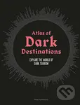 Atlas of Dark Destinations (Explore the world of dark tourism) - kniha z kategorie Průvodci
