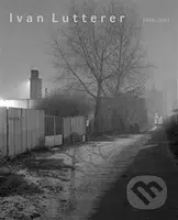 Ivan Lutterer 1954–2001 - Helena Musilová, Jaroslav Bárta - kniha z kategorie Fotografie