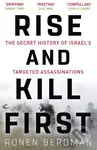 Rise and Kill First (The Secret History of Israel's Targeted Assassinations) - kniha z kategorie Historie