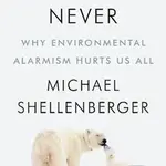 Apocalypse Never (Why Environmental Alarmism Hurts Us All) - kniha z kategorie Přírodní vědy a technika