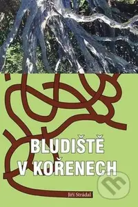 Bludiště v kořenech - Jiří Strádal - kniha z kategorie Detektivky, thrillery a horory