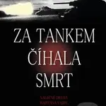 Za tankem číhala smrt (Válečné drama kapitána Vajdy, vězně z gulagu) - kniha z kategorie 20. století