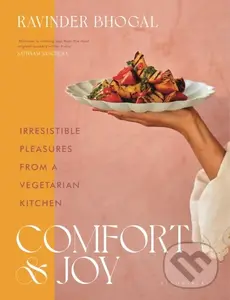 Comfort and Joy (Irresistible Pleasures from a Vegetarian Kitchen) - Ravinder Bhogal