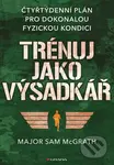 Trénuj jako výsadkář (čtyřtýdenní plán pro dosažení dokonalé fyzické kondice) - kniha z kategorie Sport