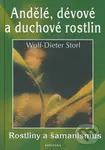 Andělé, dévové a duchové rostlin (Rostliny a šamanismus) - Wolf-Dieter Storl