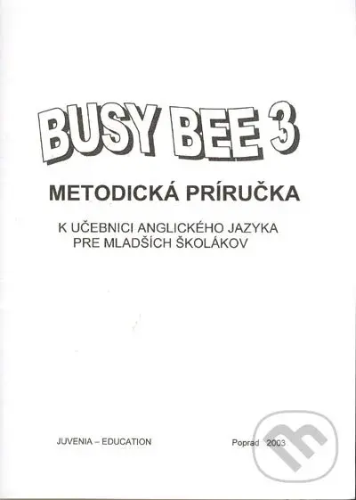 Busy Bee 3: Metodická príručka k učebnici anglického jazyka (pre mladších žiakov)