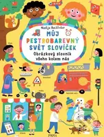 Můj pestrobarevný svět slovíček (Obrázkový slovník všeho kolem nás) - kniha z kategorie Naučné knihy