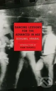 Dancing Lessons for the Advanced in Age - Bohumil Hrabal - kniha z kategorie Společenská beletrie