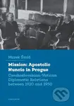 Mission: Apostolic Nuncio in Prague - Czechoslovakian-Vatican Diplomatic Relations between 1920 and 1950 - kniha z kategorie Historie