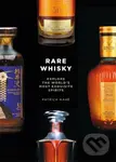 Rare Whisky (Explore the World's Most Exquisite Spirits) - Patrick Mahe