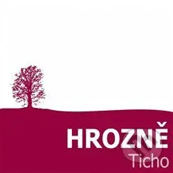 Hrozně: Ticho - Hrozně