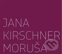 Jana Kirschner: Moruša (3 CD) - Jana Kirschner