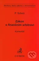 Zákon o finančním arbitrovi (Komentář) - Petr Scholz - kniha z kategorie Finance