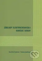 Základy elektrochemickej korózie kovov - Branislav Hadzima, Tatiana Liptáková - kniha z kategorie Chemie