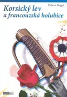 Korsický lev a francouzská holubice - Robert Tingel - kniha z kategorie Beletrie