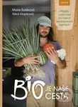 BIO je naše cesta (Příběhy z putování po našich ekologických farmách) - kniha z kategorie Zdraví a životní styl