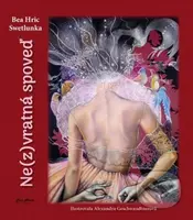 Ne(z)vratná spoveď - Bea Hric Swetlunka, Alexandra Geschwandtnerová (ilustrátor) - kniha z kategorie Poezie