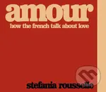 Amour (How the French Talk about Love) - Stefania Rousselle - kniha z kategorie Humanitní a společenské vědy