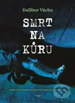 Smrt na kůru - Dalibor Vácha - kniha z kategorie Společenská beletrie