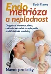 Endometrióza a neplodnost (Návod pro laiky) - Bob Flaws - kniha z kategorie Vztahy a rodina