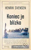 Koniec je blízko (Prírodné katastrofy a my) - Henrik Svensen - kniha z kategorie Reportáže a publicistika