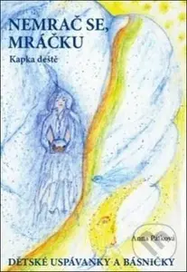 Nemrač se, mráčku (Dětské uspávanky a básničky) - Anna Pátková - kniha z kategorie Básničky