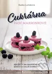Cukrárna paní Makronkové - Recepty na makronky, dorty a další dobroty