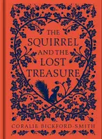 The Squirrel and the Lost Treasure - Bickford-Smith Coralie