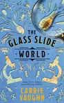 The Glass Slide World - Carrie Vaughn