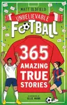 365 Amazing True Football Stories - Matt Oldfield