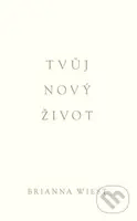 Tvůj nový život - Brianna Wiest - kniha z kategorie Psychologie