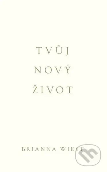 Tvůj nový život - Brianna Wiest - kniha z kategorie Psychologie