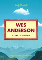 Icons of Cinema: Wes Anderson - Emily Maskell
