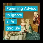 Parenting Advice to Ignore in Art and Life - Tersigni Nicole